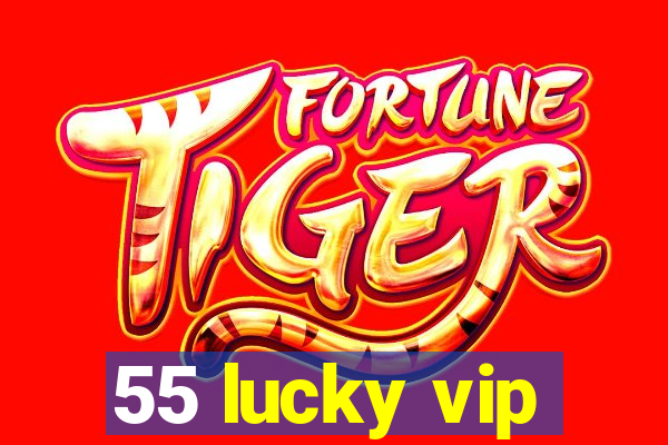 55 lucky vip